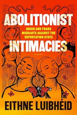 Eithne Luibhéid: Abolitionist Intimacies