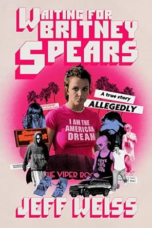 Jeff Weiss: Waiting for Britney Spears