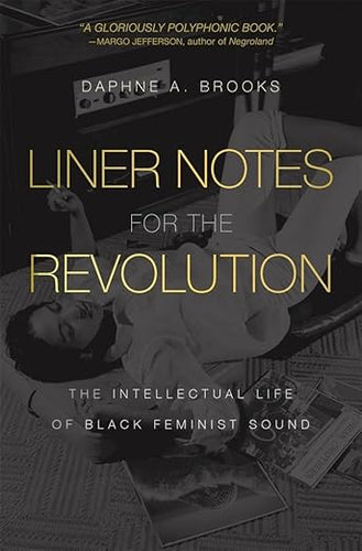 Daphne A. Brooks: Liner Notes for the Revolution