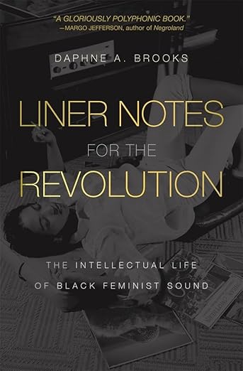 Daphne A. Brooks: Liner Notes for the Revolution