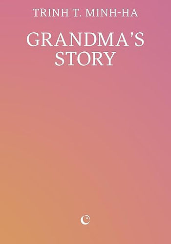 Trinh T. Minh-ha: Grandma's Story