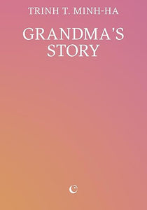 Trinh T. Minh-ha: Grandma's Story
