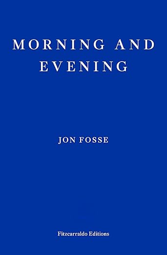 Jon Fosse: Morning and Evening