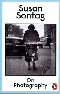 Susan Sontag: On Photography