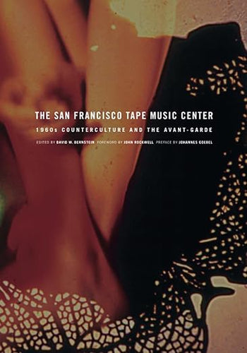David W. Bernstein: The San Francisco Tape Music Centre