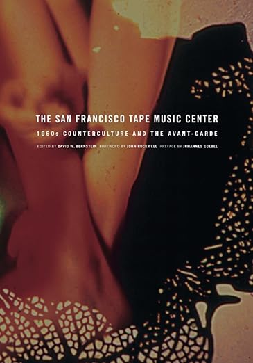 David W. Bernstein: The San Francisco Tape Music Centre