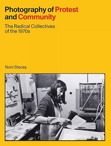 Noni Stacey: Photography of Protest and Community