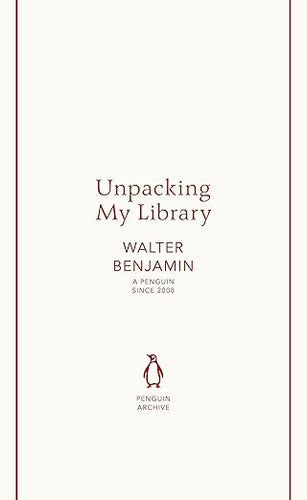 Walter Benjamin: Unpacking My Library