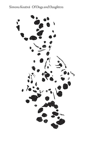 Simona Koutná: Of Dogs and Daughters