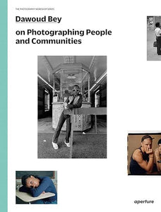 Dawoud Bey on Photographing People and Communities (The Photography Workshop Series)