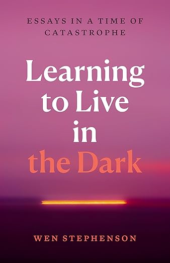 Wen Stephenson: Learning to Live in the Dark