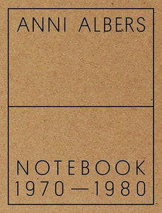 Anni Albers: Notebook 1970-1980