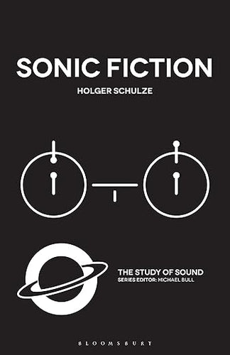 Holger Schulze: Sonic Fiction