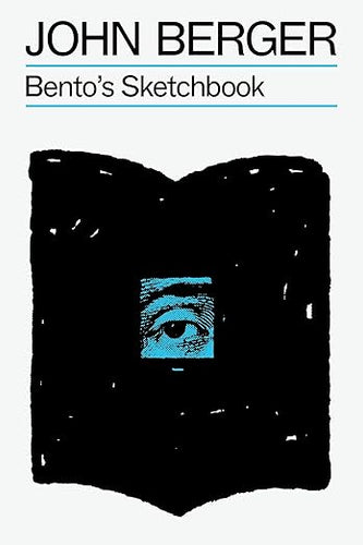 John Berger: Bento's Sketchbook