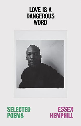 Essex Hemphill: Love is a Dangerous Word