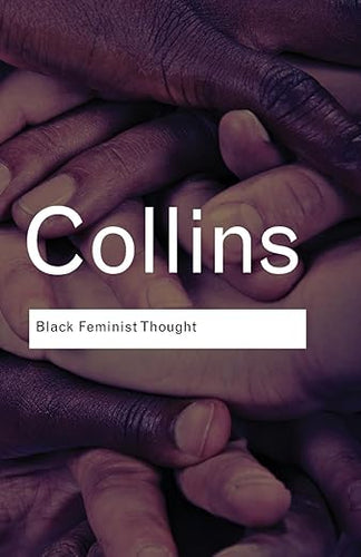 Patricia Hill Collins: Black Feminist Thought