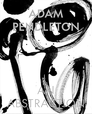 Adam Pendleton: An Abstraction