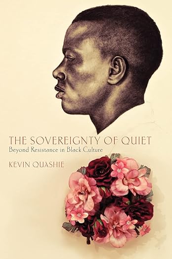 Kevin Quashie: The Sovereignty of Quiet