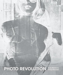 Nancy Kathryn Burns: Photo Revolution: Andy Warhol to Cindy Sherman