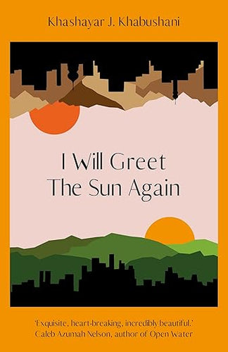 Khashayar J. Khabushani: I Will Greet The Sun Again