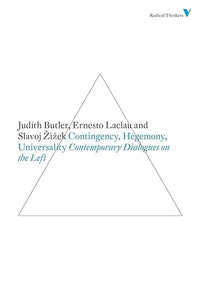 Judith Butler, Ernesto Laclau, and Slavoj Zizek: Contingency, Hegemony, Universality