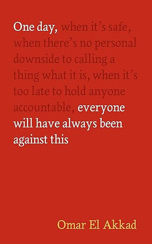 Omar El Akkad: One Day, Everyone Will Have Always Been Against This