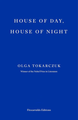 Olga Tokarczuk: House of Day, House of Night