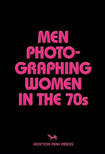 Men Photographing Women in the 70s