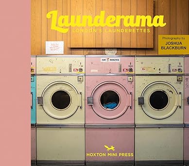 Joshua Blackburn: Launderama: London's Launderettes