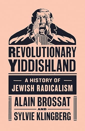 Alain Brossat & Sylvia Klingberg: Revolutionary Yiddishland