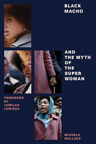 Michelle Wallace: Black Macho and the Myth of the Super Woman