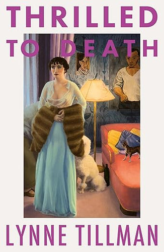 Lynne Tillman: Thrilled to Death