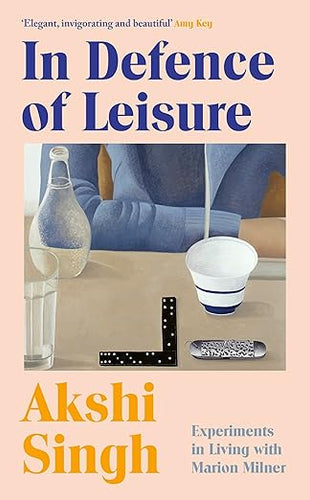 Akshi Singh: In Defence of Leisure