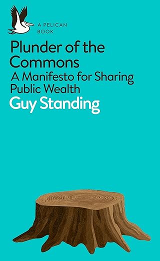 Guy Standing: Plunder the Commons