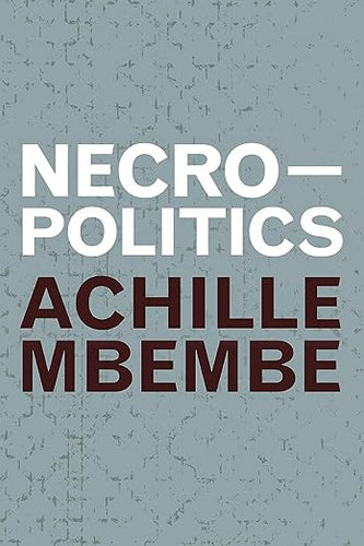Achille Mbembe: Necropolitics