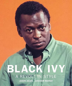 Jason Jules: Black Ivy: A Revolt in Style