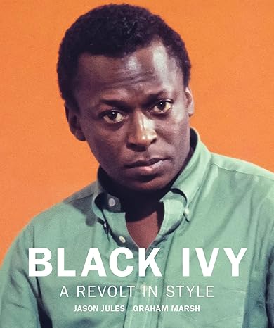 Jason Jules: Black Ivy: A Revolt in Style