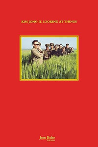 João Rocha: Kim Jong Il Looking at Things