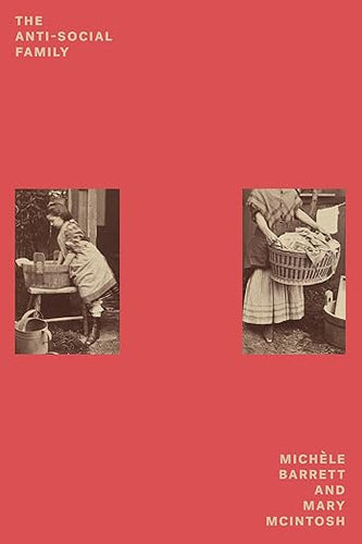 Michèle Barrett & Mary McIntosh: The Anti-Social Family