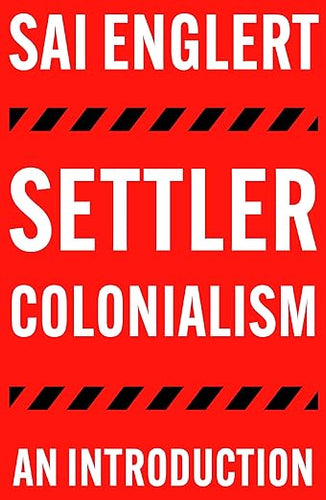 Sai Englert: Settler Colonialism