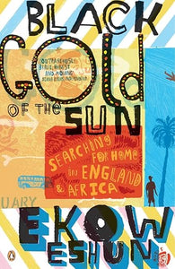 Ekow Eshun: Black Gold of the Sun