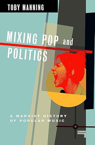 Toby Manning: Mixing Pop and Politics