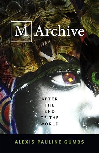 Alexis Pauline Gumbs: M Archive: After the End of the World