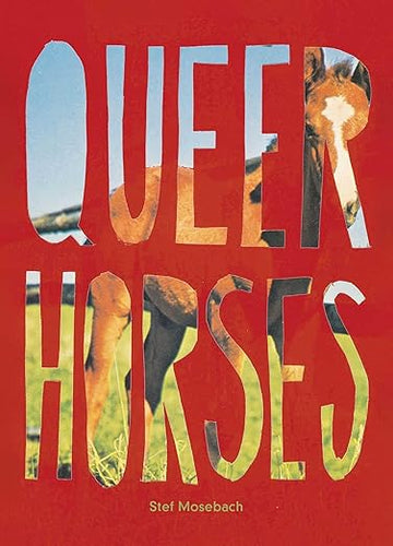 Stef Mosebach: Queer Horses
