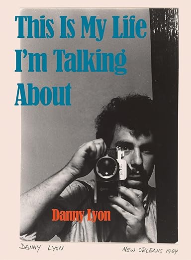 Danny Lyons: This is My Life I'm Talking About