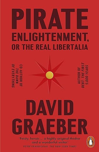 David Graeber: Pirate Enlightenment