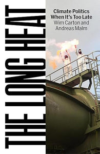 Wim Carton & Andreas Malm: The Long Heat