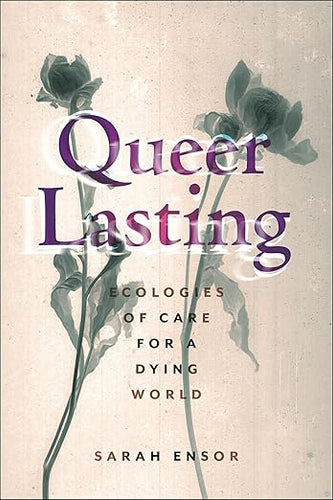 Sarah Ensor: Queer Lasting