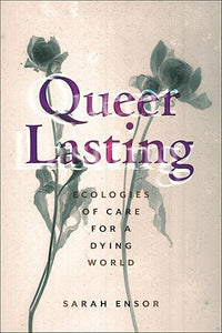 Sarah Ensor: Queer Lasting