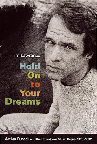 Tim Lawrence: Hold Onto Your Dreams